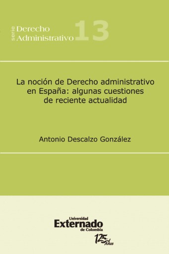 Portada del libro «La noción de Derecho administrativo en España: algunas cuestiones de reciente actualidad», de Antonio Descalzo González