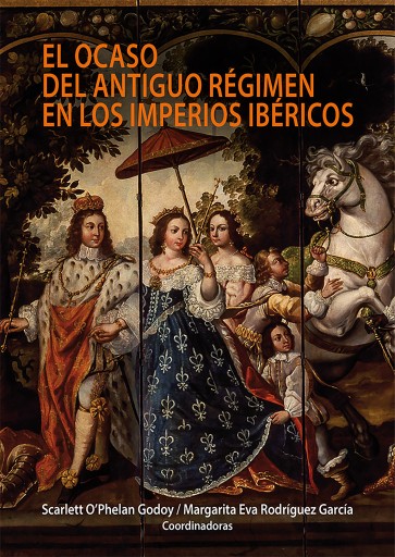 Portada del libro «El ocaso del antiguo régimen en los imperios ibéricos», de Margarita Rodríguez