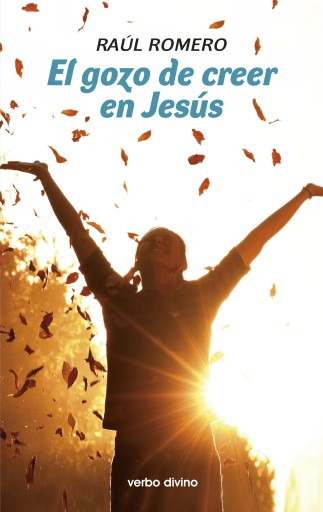 Portada del libro «El gozo de creer en Jesús», de Raúl Romero López