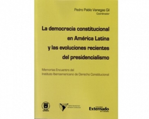 La democracia constitucional en América Latina y las evoluciones recientes del presidencialismo
