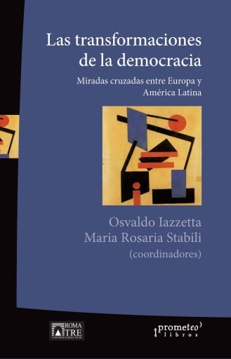 Portada del libro «Las transformaciones de la democracia», de Maria Rosa Stabili, Osvaldo Lazzetta