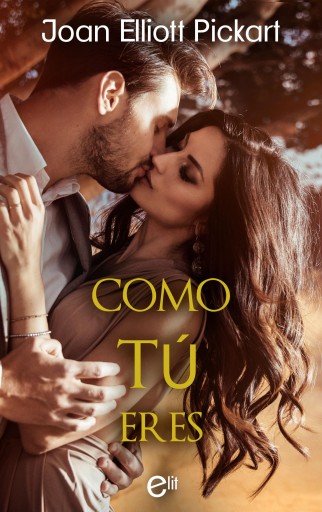 Portada del libro «Como tú eres», de Joan Elliott Pickart