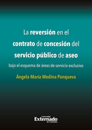 La reversión en el contrato de concesión del servicio público de aseo bajo el esquema de áreas de servicio exclusivo