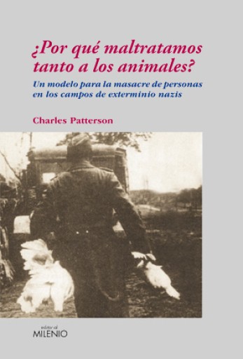 Portada del libro «¿Por qué maltratamos tanto a los animales?», de Charles Patterson