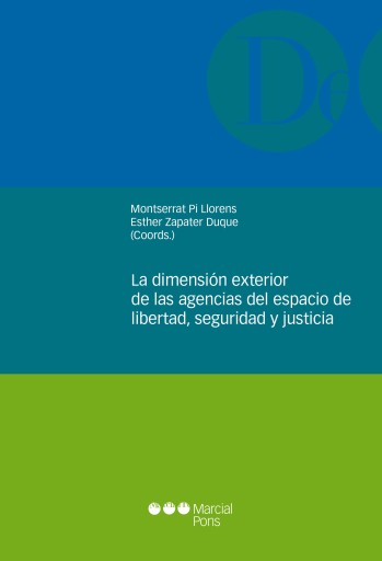 Portada del libro «La dimensión exterior de las agencias del espacio de libertad, seguridad y justicia», de Montserrat Pi Llorens