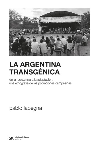 Portada del libro «La Argentina transgénica», de Pablo Lapegna
