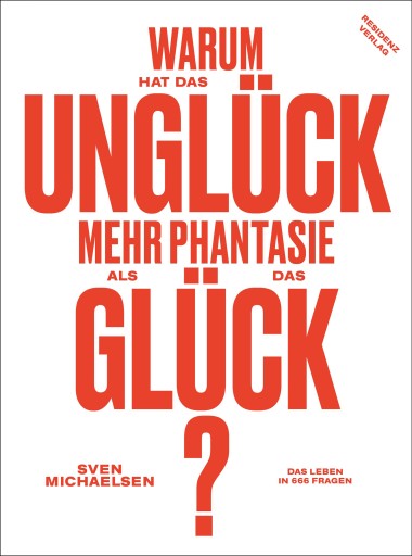Portada del libro «Warum hat das Unglück mehr Phantasie als das Glück?», de Sven Michaelsen