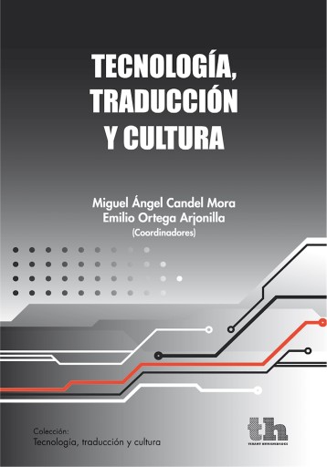 Portada del libro «Tecnología, traducción y cultura», de Miguel Ángel Candel Mora, Emilio Ortega Arjonilla