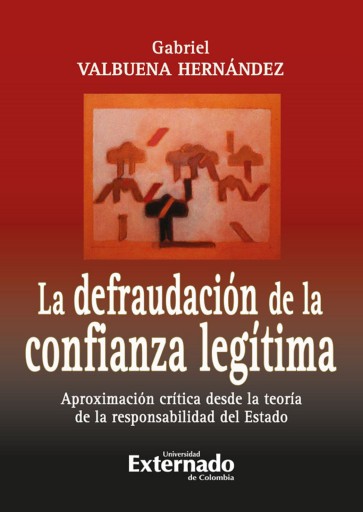 Portada del libro «La defraudacion de la confianza legitima aproximacion critica desde la teoria de la responsabilidad», de Gabriel Valbuena Hernández
