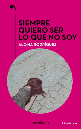 Portada del libro «Siempre quiero ser lo que no soy (epub)», de Aloma Rodríguez Gascón
