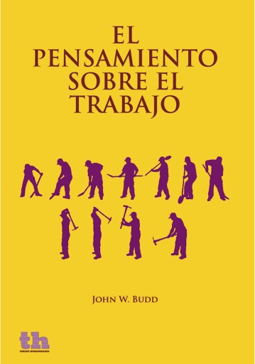 Portada del libro «El pensamiento sobre el trabajo», de John W. Budd