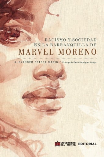 Portada del libro «Racismo y sociedad en la Barranquilla de Marvel Moreno», de Ortega Marín Alexander