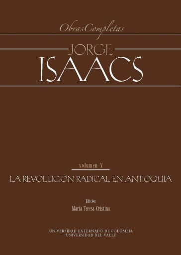 Jorge Isaacs. Obras completas volumen V: la revolución radical en Antioquia