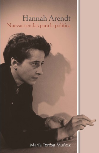 Portada del libro «Hannah Arendt: Nuevas sendas para la política», de María Teresa Muñoz