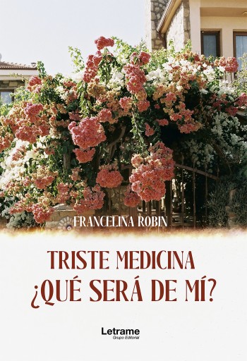 Portada del libro «Triste medicina, ¿qué será de mí?», de Francelina Robin