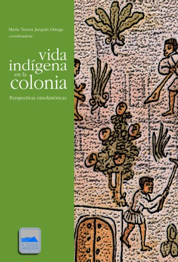Portada del libro «Vida indígena en la colonia», de María Teresa Jarquín Ortega