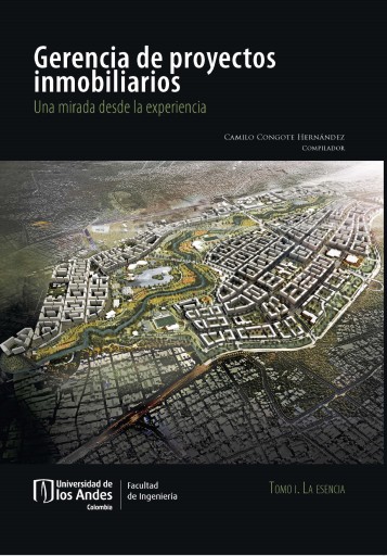 Gerencia de proyectos inmobiliarios: una mirada desde la experiencia. La esencia tomo I