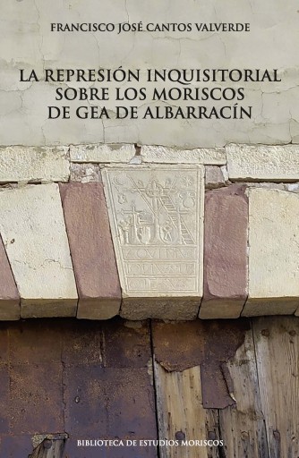 Portada del libro «La represión inquisitorial sobre los moriscos de Gea de Albarracín», de Fco. Cantos Valverde