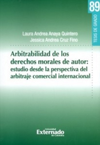 Portada del libro «Arbitrabilidad de los derechos morales de autor: estudio desde la perspectiva del arbitraje comercial internacional», de Laura Andrea Anaya Quintero, Jessica Andrea Cruz Fino
