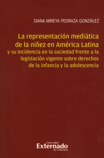 Portada del libro «La representación mediática de la niñez en América Latina y su incidencia en la sociedad frente a la legislación vigente sobre derechos de la infancia y la adolescencia», de Diana Mireya Pedraza González