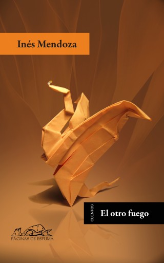 Portada del libro «El otro fuego», de Inés Mendoza