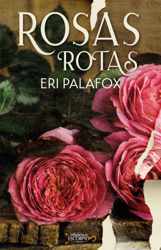 Portada del libro «Rosas Rotas», de Eri Palafox