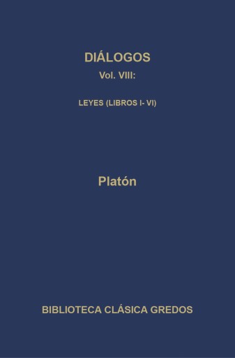 Diálogos VIII. Leyes (Libros I-VI)