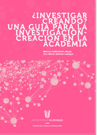 ¿Investigador creando? Una guía para la investigación - creación en la academia