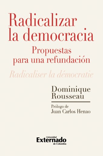 Portada del libro «Radicalizar la democracia: propuestas para una refundación», de Dominique Rousseau