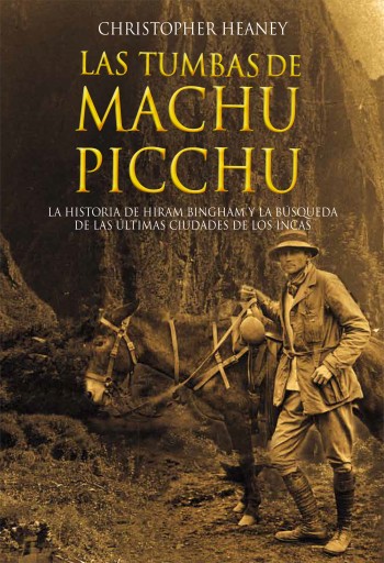 Portada del libro «Las tumbas de Machu Picchu», de Christopher Heaney