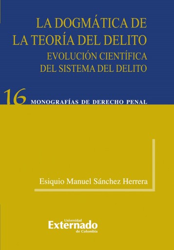 Portada del libro «La dogmatica de la teoria del delito. evolucion cientifica del sistema del delito», de Esiquio Manuel Sánchez Herrera