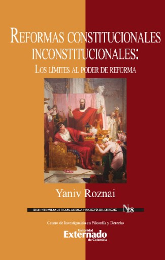 Portada del libro «Reformas constitucionales inconstitucionales: Los límites al poder de reforma», de Yaniv Roznai