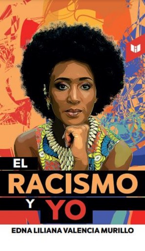 Portada del libro «El racismo y yo», de Edna Liliana Valencia