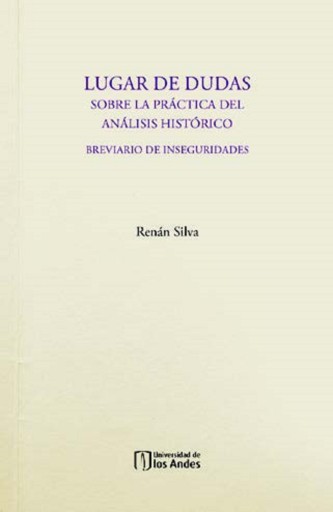 Lugar de dudas. Sobre la práctica del análisis histórico: breviario de inseguridades