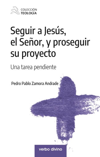 Portada del libro «Seguir a Jesús, el Señor, y proseguir su proyecto», de Pedro Pablo Zamora Andrade