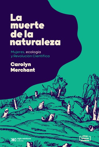 Portada del libro «La muerte de la naturaleza», de Carolyn Merchant