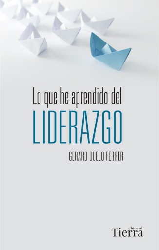 Portada del libro «Lo que he aprendido del liderazgo», de Gerard Duelo Ferrer