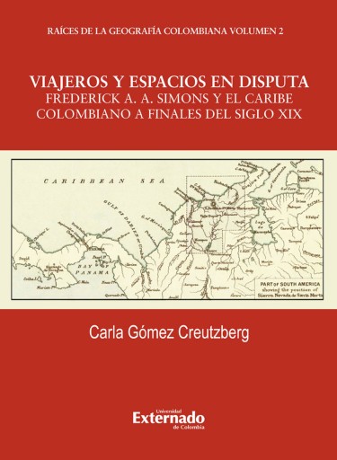 Portada del libro «Viajeros y espacios en disputa: Frederick A. simons y el Caribe colombiano a finales del siglo XIX», de Carla Gómez Creutzberg