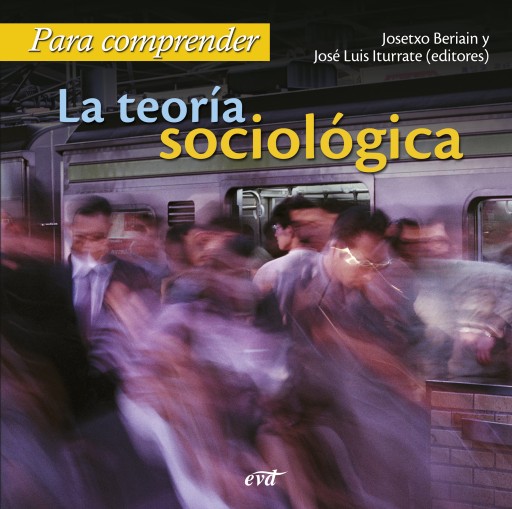 Portada del libro «Para comprender la teoría sociológica», de Josetxo Beriain, José Luis Iturrate Vea