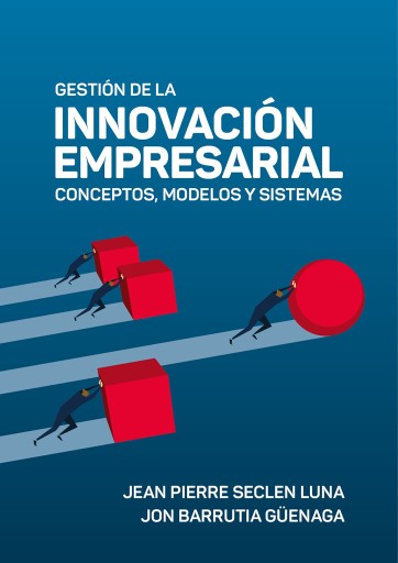 Portada del libro «Gestión de la innovación empresarial: conceptos, modelos y sistemas», de Jean Pierre Seclen Luna, Jon Barrutia Güenaga