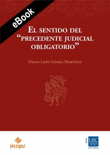El sentido del "precedente judicial obligatorio"