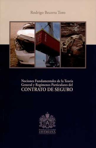 Nociones fundamentales de la teoría general y regímenes particulares del CONTRATO DE SEGURO
