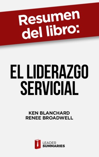 Resumen del libro "El liderazgo servicial" de Ken Blanchard