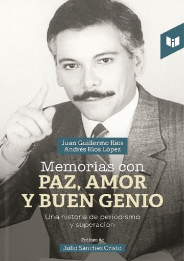 Portada del libro «Memorias con paz, amor y buen genio», de Juan Gillermo Ríos, Andres Ríos