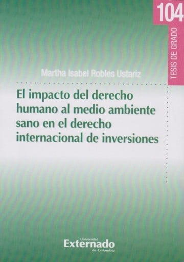 El Impacto Del Derecho Humano Al Medio Ambiente Sano En El Derecho Internacional De Inversiones