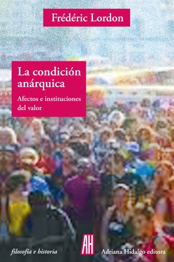 Portada del libro «La condición anárquica», de Frédéric Lordon
