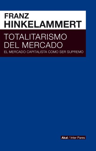 Portada del libro «Totalitarismo del mercado», de Franz Josef Hinkelammert