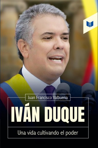 Portada del libro «Iván Duque», de Juan Francisco Valbuena