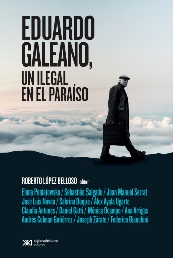 Portada del libro «Eduardo Galeano, un ilegal en el paraíso», de Roberto López Belloso