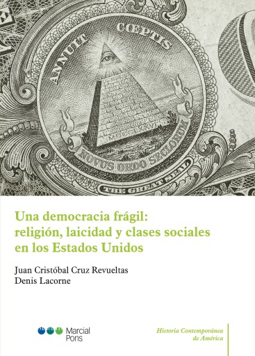 Portada del libro «Una democracia frágil: religión, laicidad y clases sociales en los Estados Unidos», de Juan Cristóbal Cruz Revueltas